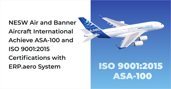 NESW Air and Banner Aircraft International Achieve ASA-100 and ISO 9001:2015 Certifications with ERP.aero System